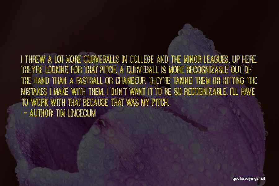 Mistakes In Work Quotes By Tim Lincecum