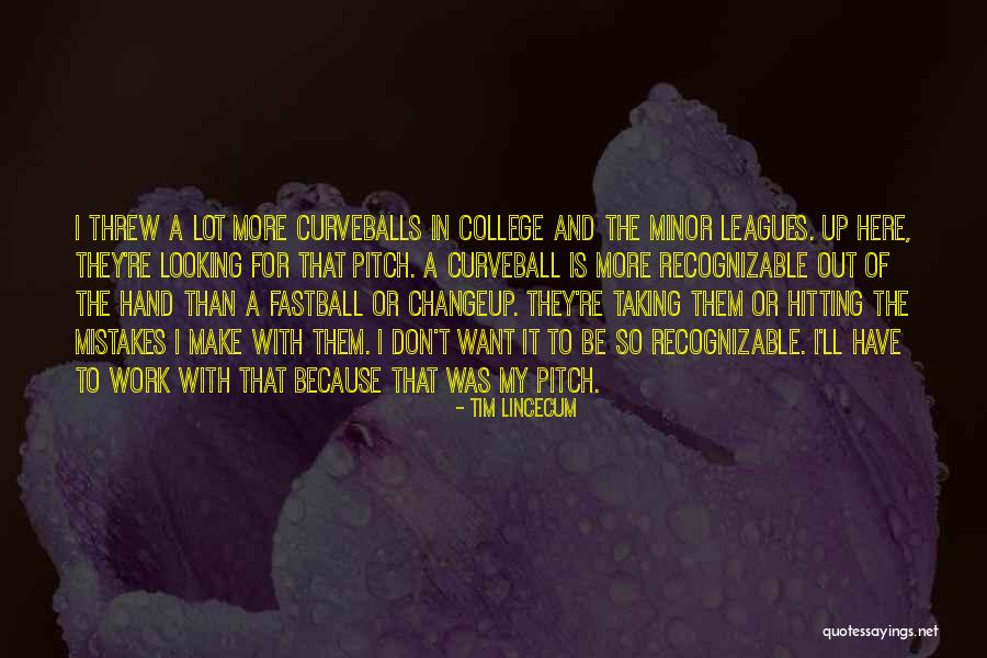 Mistakes In Work Quotes By Tim Lincecum Mistakes In Work Quotes By Tim Lincecum