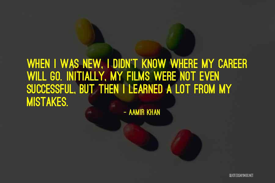 Mistakes Learned Quotes By Aamir Khan Mistakes Learned Quotes By Aamir Khan