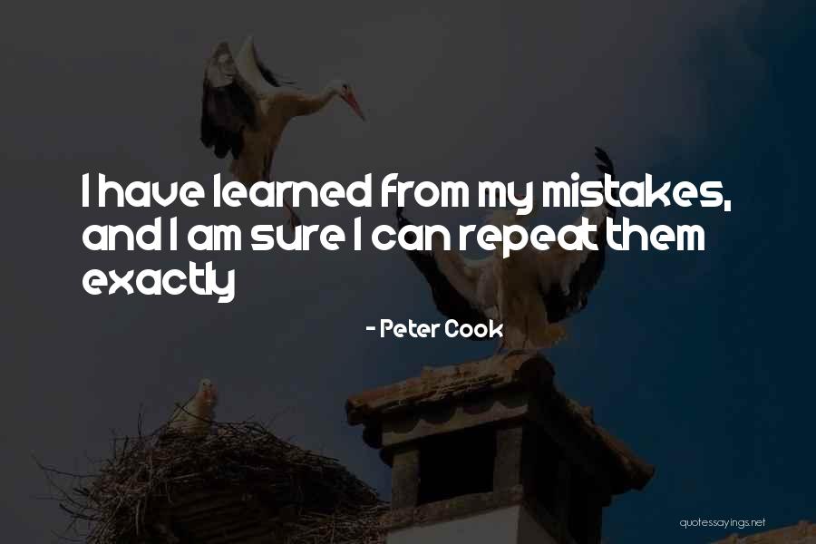 Mistakes Learned Quotes By Peter Cook Mistakes Learned Quotes By Peter Cook