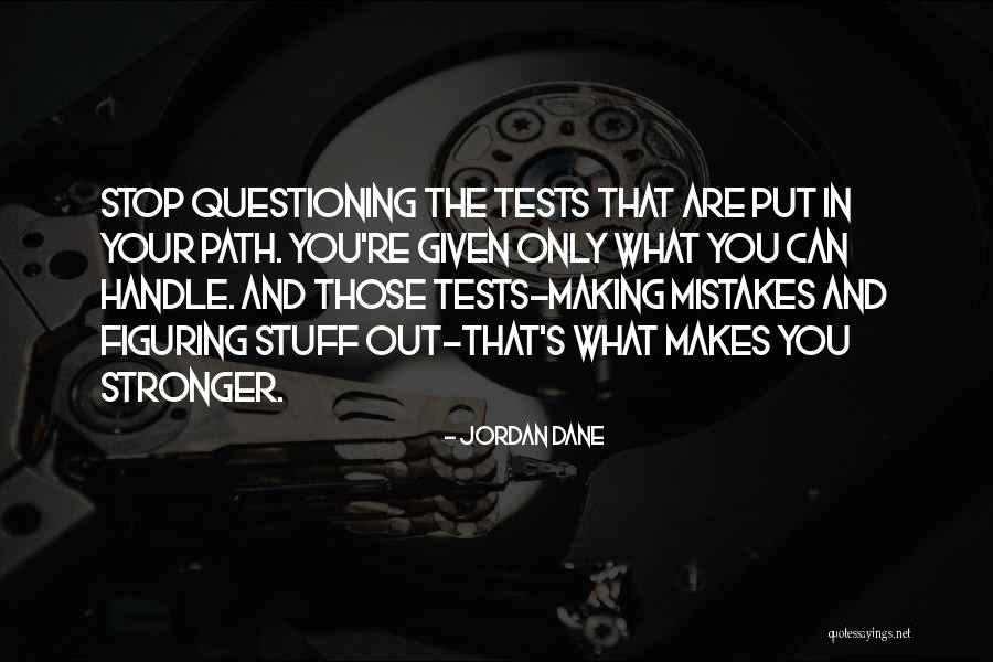 Mistakes Makes You Stronger Quotes By Jordan Dane Mistakes Makes You Stronger Quotes By Jordan Dane