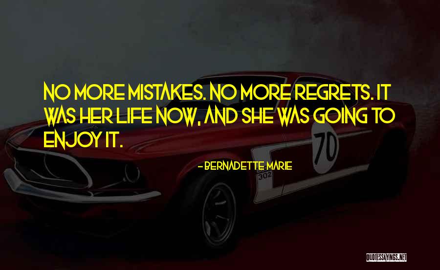 Mistakes No Regrets Quotes By Bernadette Marie