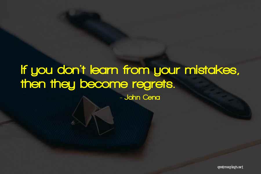 Mistakes No Regrets Quotes By John Cena