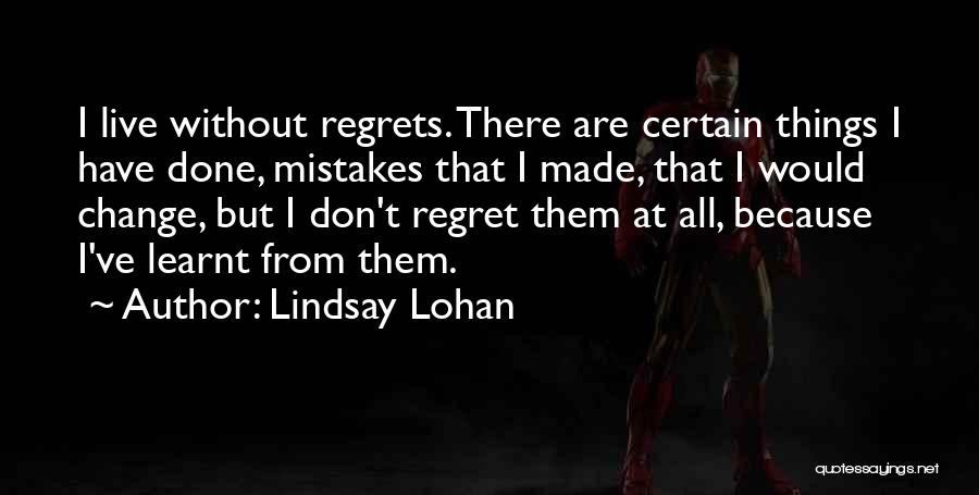Mistakes No Regrets Quotes By Lindsay Lohan