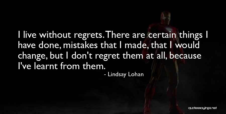 Mistakes No Regrets Quotes By Lindsay Lohan