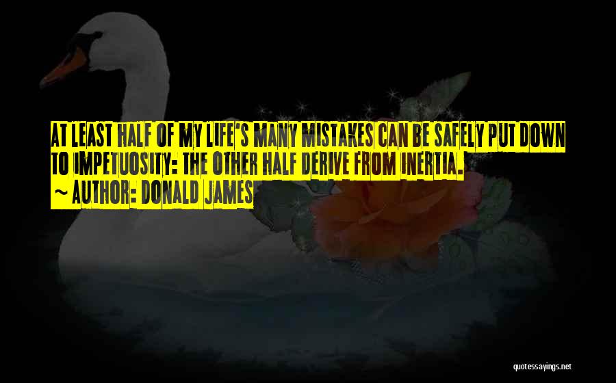 Mistakes Of My Life Quotes By Donald James