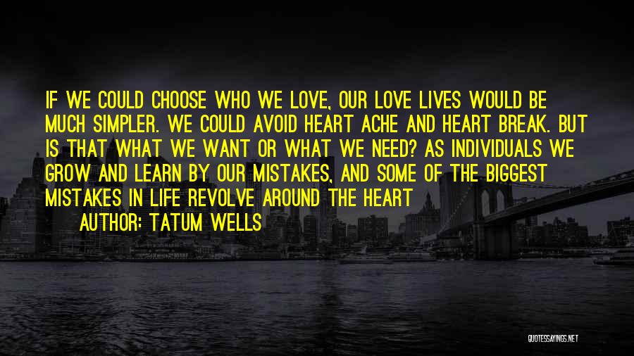 Mistakes Of The Heart Quotes By Tatum Wells