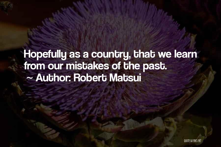 Mistakes Of The Past Quotes By Robert Matsui