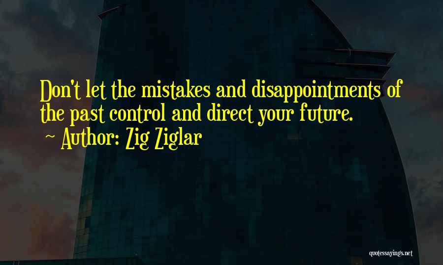 Mistakes Of The Past Quotes By Zig Ziglar