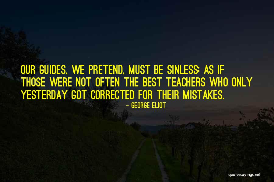 Mistakes That Cannot Be Corrected Quotes By George Eliot Mistakes That Cannot Be Corrected Quotes By George Eliot