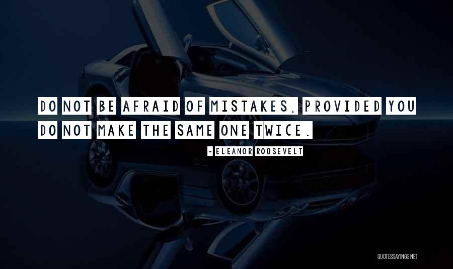 Mistakes Twice Quotes By Eleanor Roosevelt