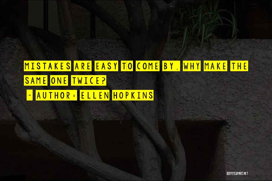 Mistakes Twice Quotes By Ellen Hopkins