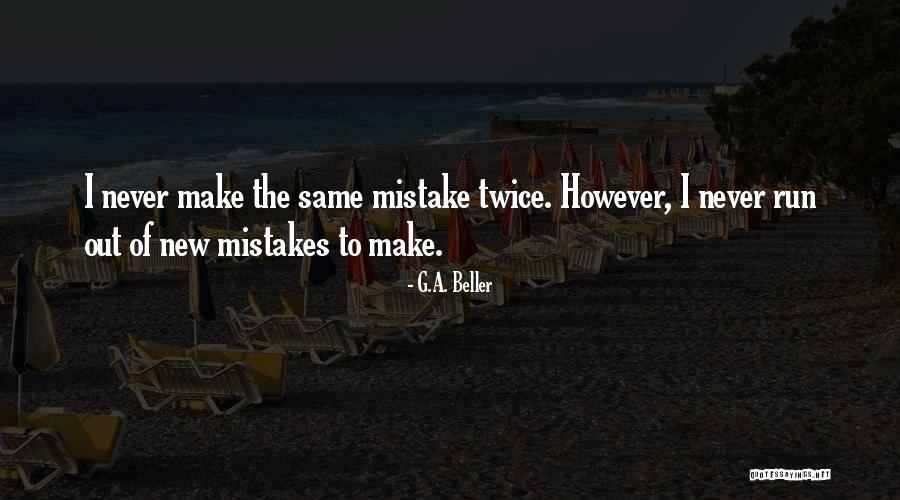 Mistakes Twice Quotes By G.A. Beller