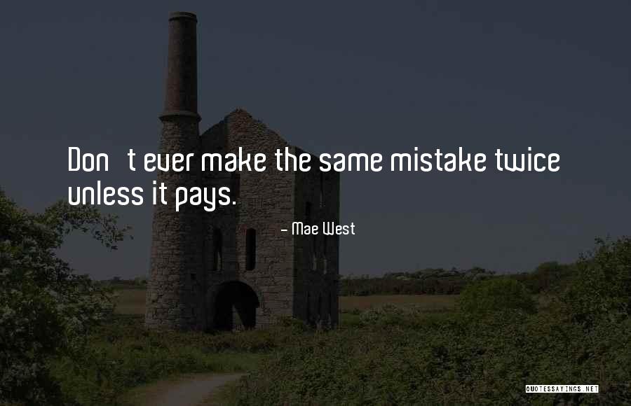 Mistakes Twice Quotes By Mae West Mistakes Twice Quotes By Mae West