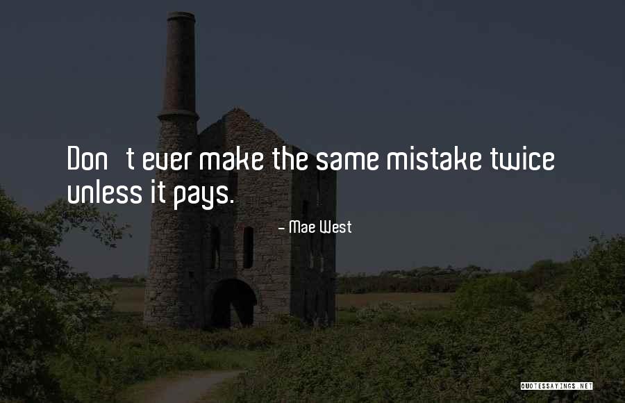 Mistakes Twice Quotes By Mae West