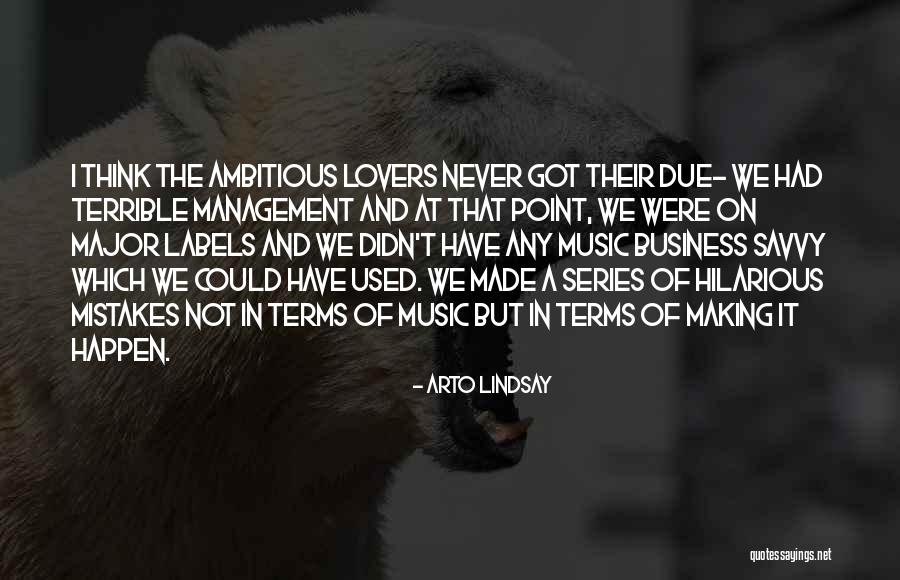 Mistakes Were Made Quotes By Arto Lindsay Mistakes Were Made Quotes By Arto Lindsay