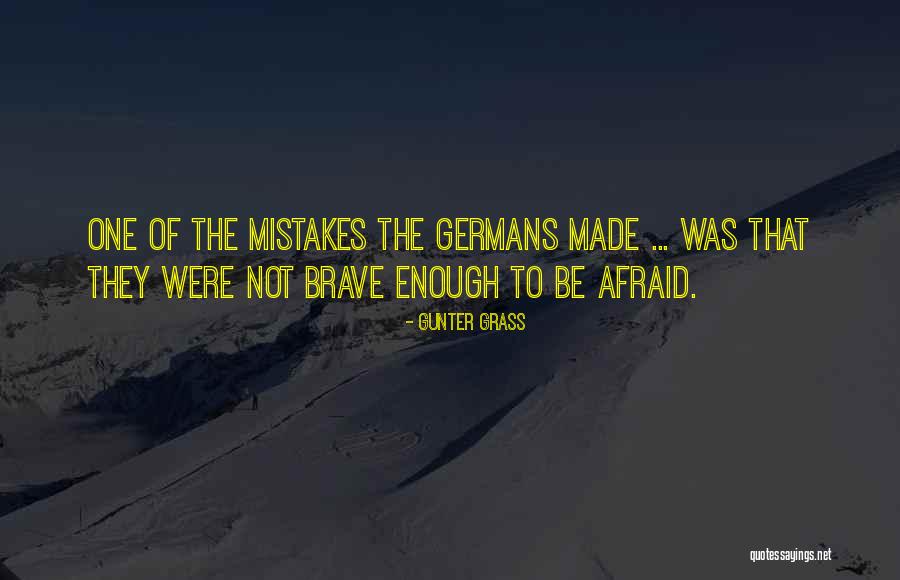 Mistakes Were Made Quotes By Gunter Grass Mistakes Were Made Quotes By Gunter Grass