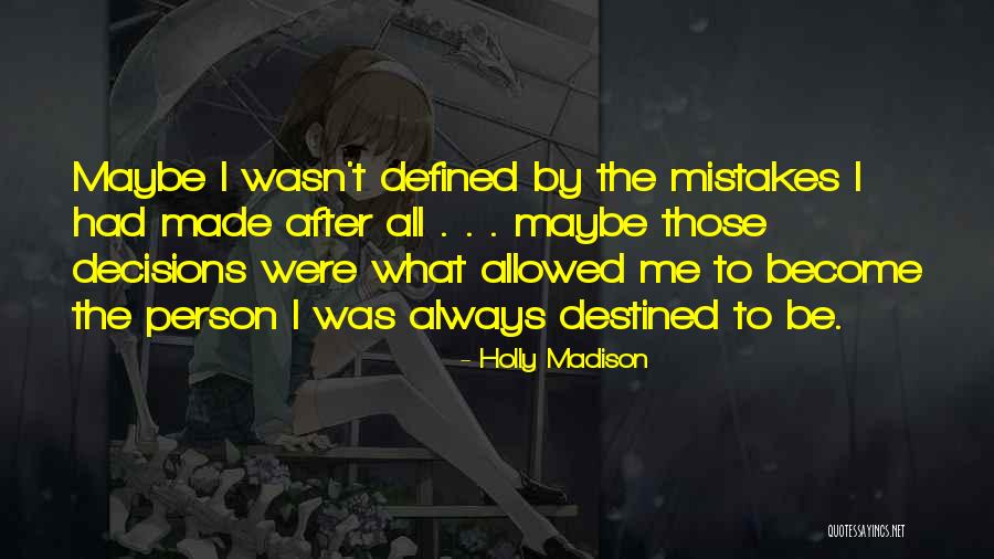 Mistakes Were Made Quotes By Holly Madison Mistakes Were Made Quotes By Holly Madison