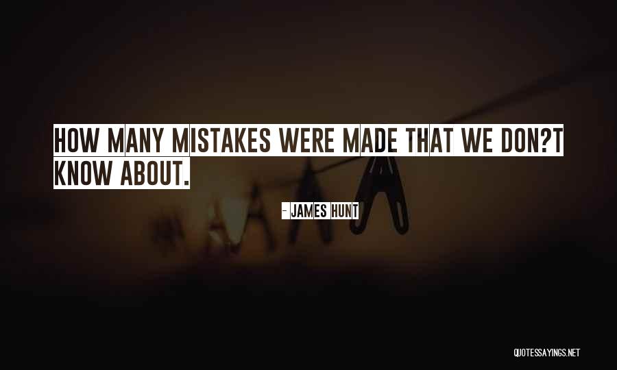 Mistakes Were Made Quotes By James Hunt Mistakes Were Made Quotes By James Hunt