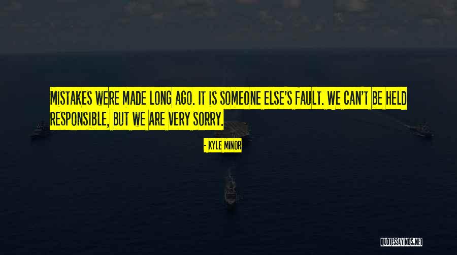 Mistakes Were Made Quotes By Kyle Minor Mistakes Were Made Quotes By Kyle Minor