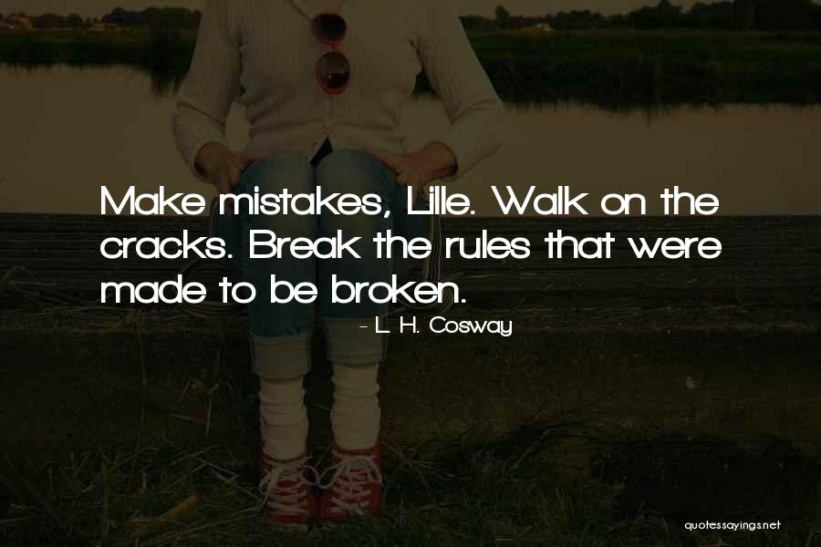Mistakes Were Made Quotes By L. H. Cosway Mistakes Were Made Quotes By L. H. Cosway