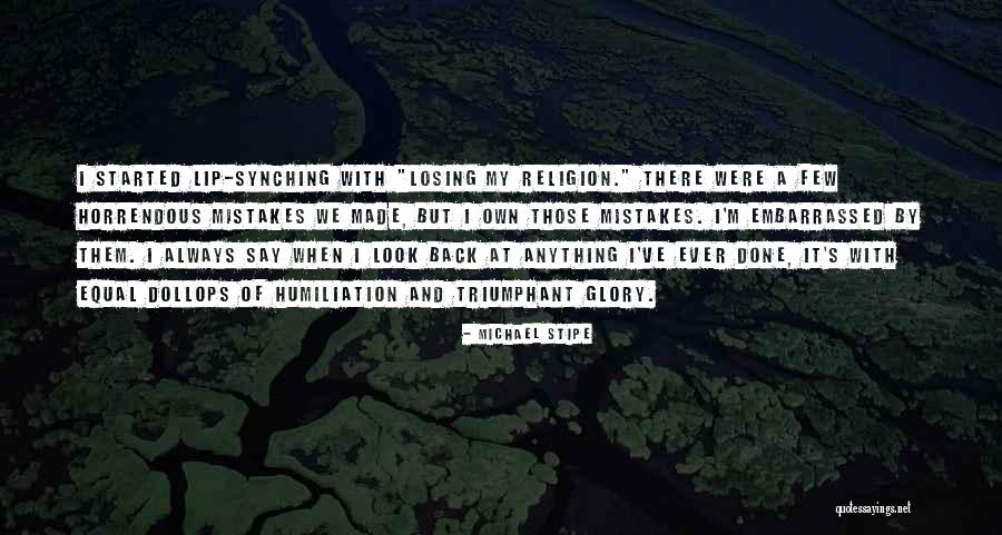 Mistakes Were Made Quotes By Michael Stipe Mistakes Were Made Quotes By Michael Stipe