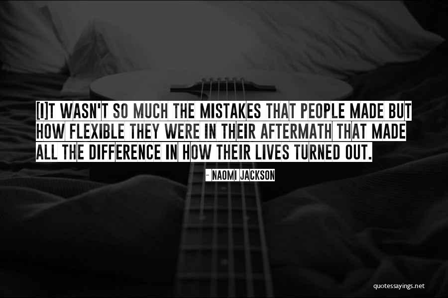 Mistakes Were Made Quotes By Naomi Jackson Mistakes Were Made Quotes By Naomi Jackson