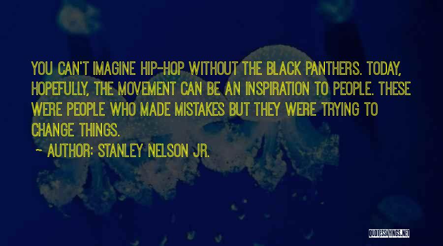 Mistakes Were Made Quotes By Stanley Nelson Jr.