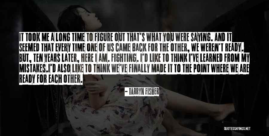 Mistakes Were Made Quotes By Tarryn Fisher Mistakes Were Made Quotes By Tarryn Fisher