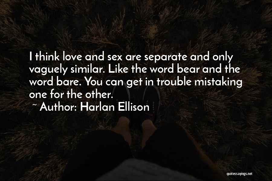 Mistaking Someone Quotes By Harlan Ellison