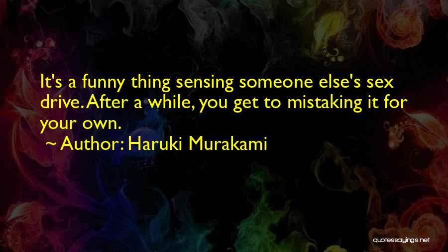 Mistaking Someone Quotes By Haruki Murakami