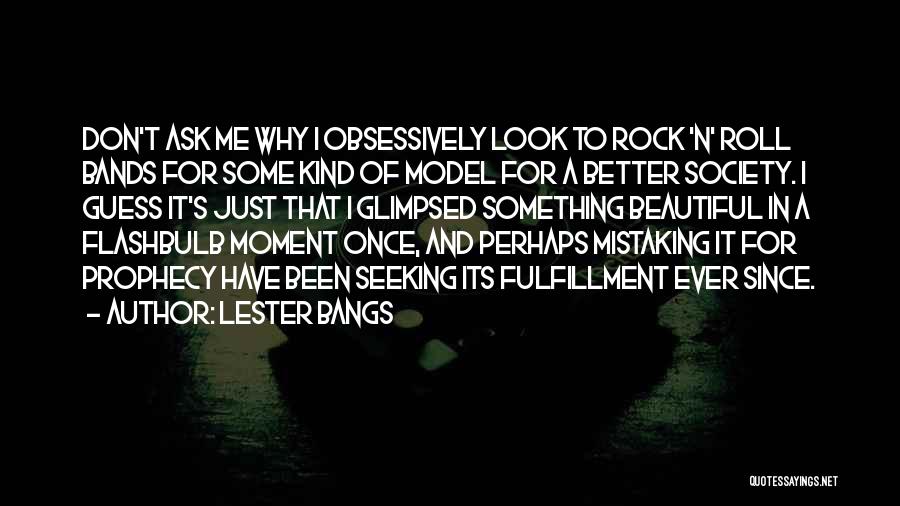 Mistaking Someone Quotes By Lester Bangs