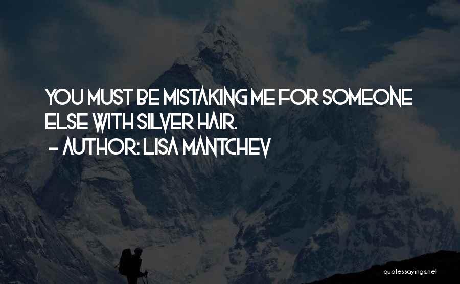 Mistaking Someone Quotes By Lisa Mantchev