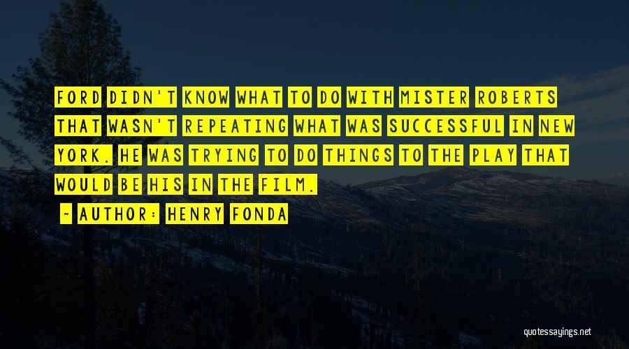 Mister B Gone Quotes By Henry Fonda