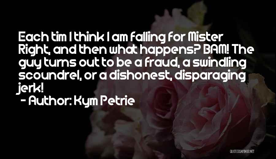Mister Right Quotes By Kym Petrie
