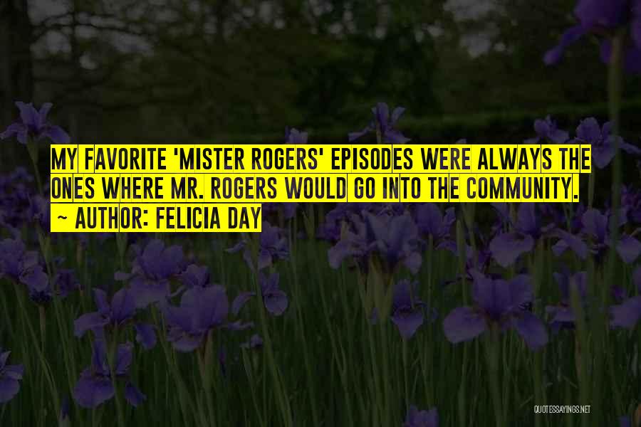 Mister Rogers Quotes By Felicia Day