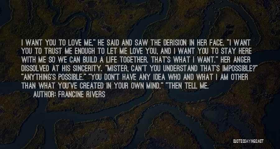 Mister T Quotes By Francine Rivers