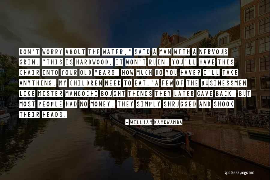 Mister T Quotes By William Kamkwamba Mister T Quotes By William Kamkwamba