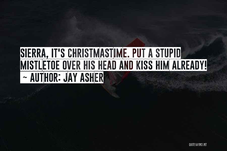 Mistletoe Kiss Quotes By Jay Asher