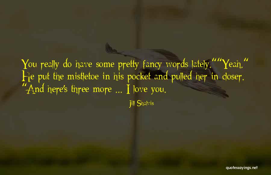 Mistletoe Love Quotes By Jill Shalvis Mistletoe Love Quotes By Jill Shalvis