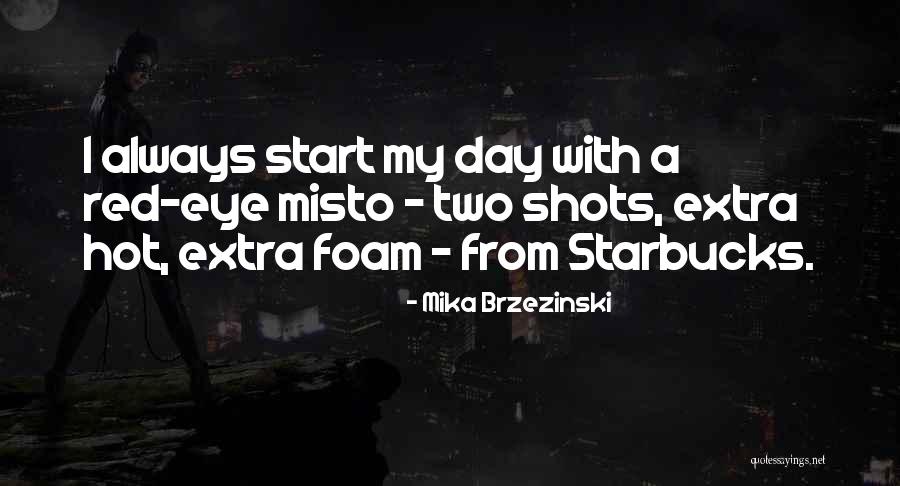 Misto Quotes By Mika Brzezinski Misto Quotes By Mika Brzezinski