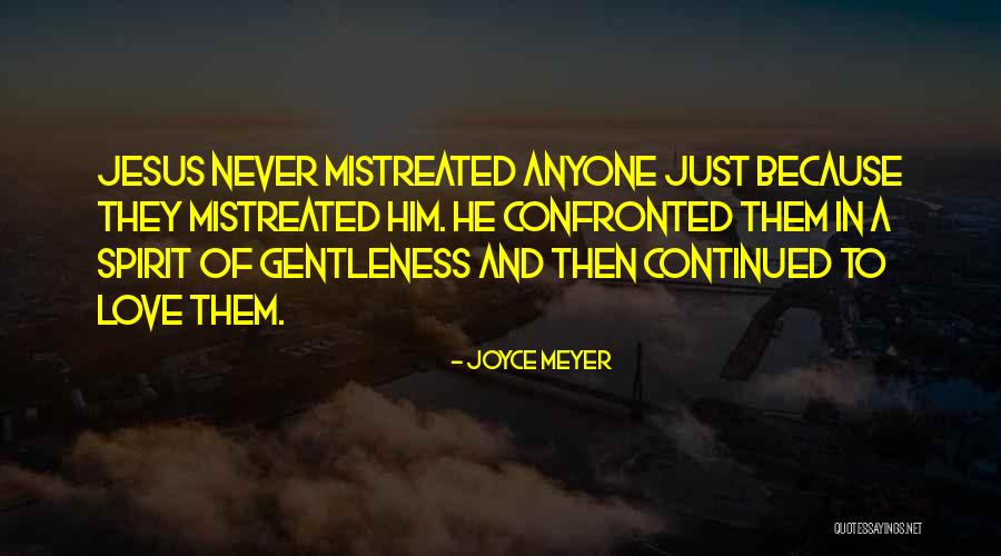 Mistreated Love Quotes By Joyce Meyer Mistreated Love Quotes By Joyce Meyer