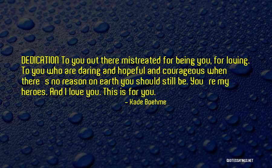 Mistreated Love Quotes By Kade Boehme Mistreated Love Quotes By Kade Boehme