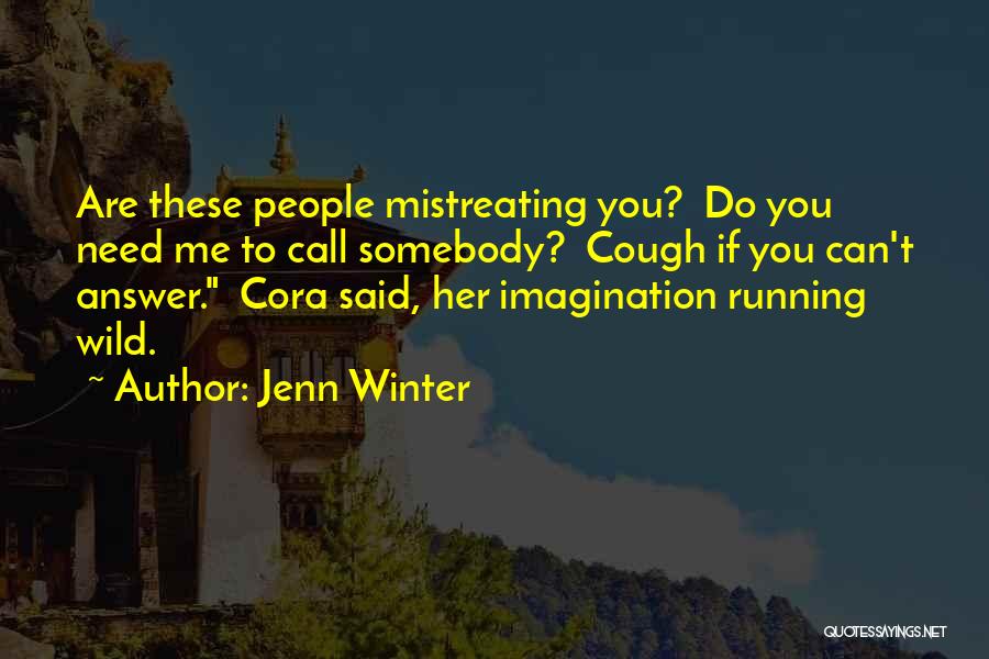 Mistreating Me Quotes By Jenn Winter