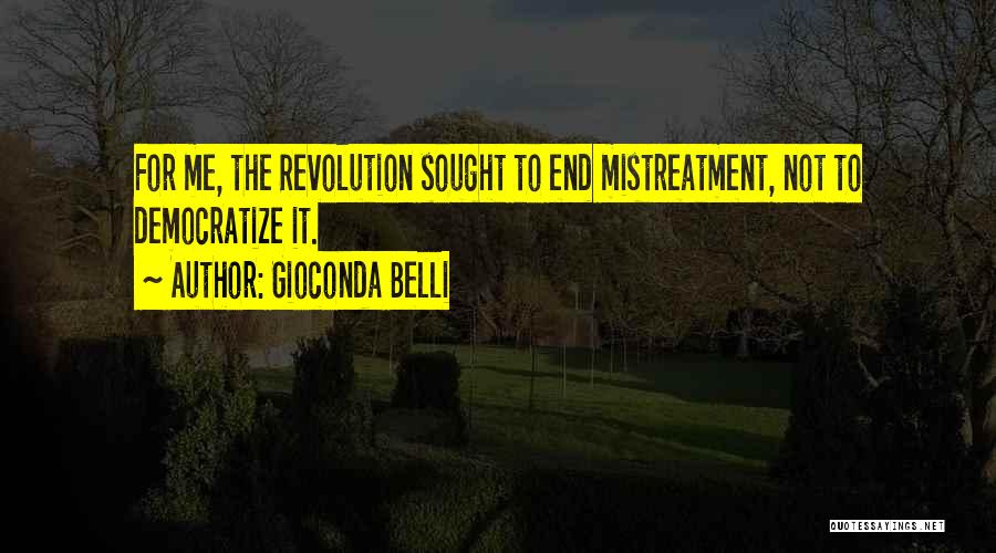 Mistreatment Quotes By Gioconda Belli