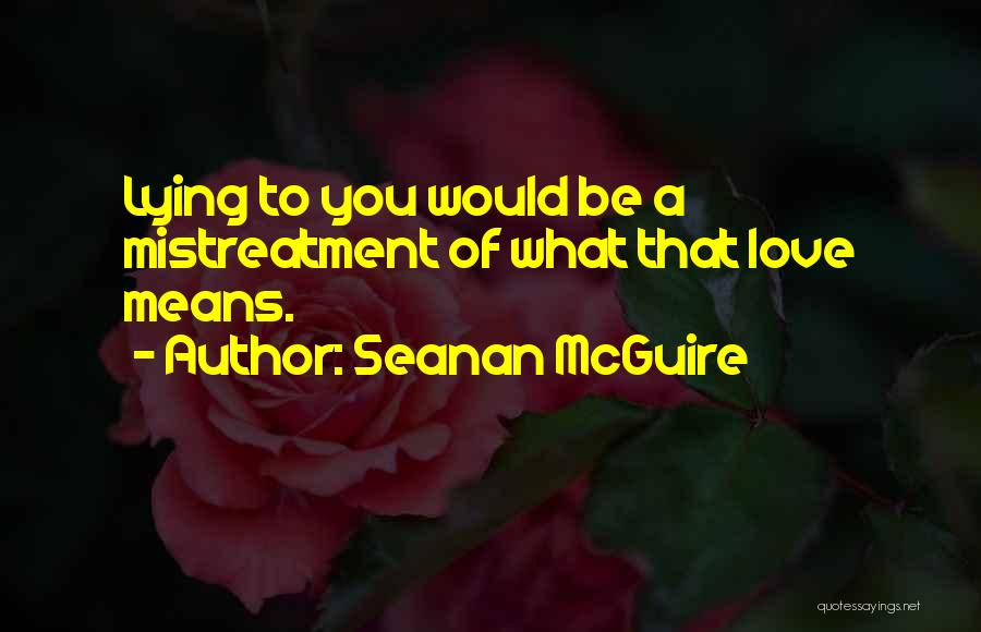 Mistreatment Quotes By Seanan McGuire