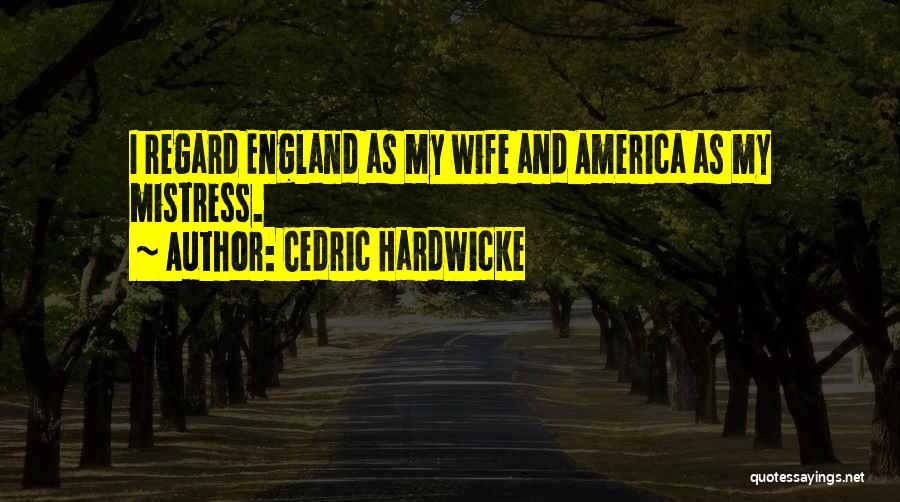 Mistress And Wife Quotes By Cedric Hardwicke