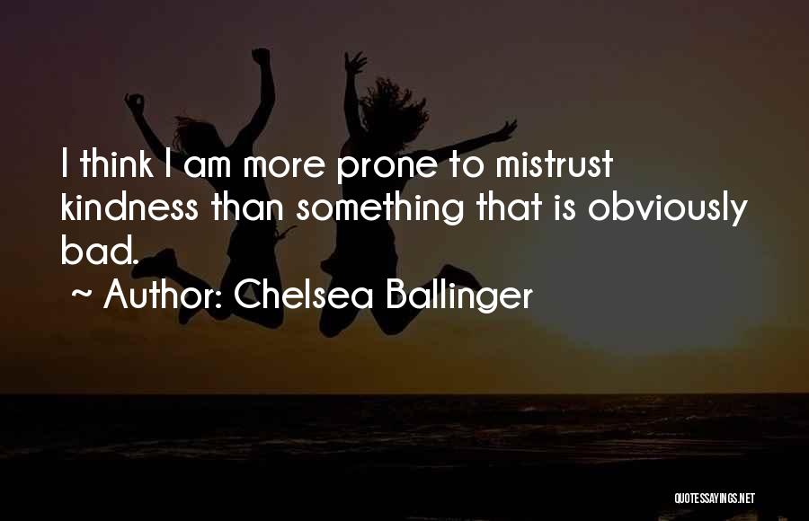 Mistrust In Love Quotes By Chelsea Ballinger
