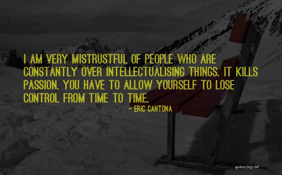 Mistrustful Quotes By Eric Cantona Mistrustful Quotes By Eric Cantona