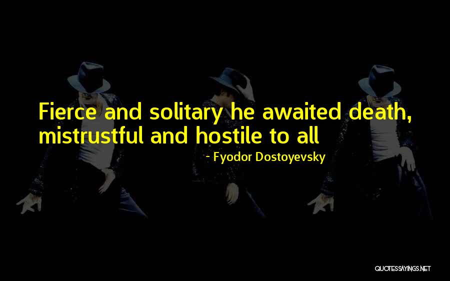 Mistrustful Quotes By Fyodor Dostoyevsky Mistrustful Quotes By Fyodor Dostoyevsky